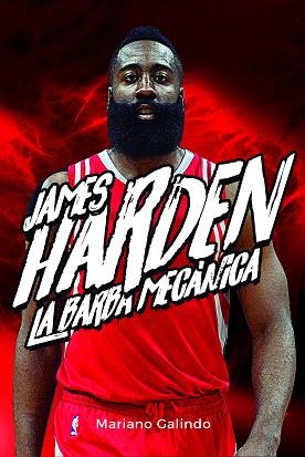 JAMES HARDEN. LA BARBA MECÁNICA | 9788415448426 | GALINDO GÓMEZ, MARIANO