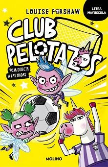 CLUB PELOTAZOS 2 - ROJA DIRECTA A LAS HADAS (CON LETRA MAYÚSCULA) | 9788427250864 | FORSHAW, LOUISE | Llibreria L'Illa - Llibreria Online de Mollet - Comprar llibres online