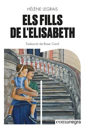 FILLS DE L'ELISABETH, ELS | 9788419590428 | LEGRAIS, HÉLÈNE | Llibreria L'Illa - Llibreria Online de Mollet - Comprar llibres online