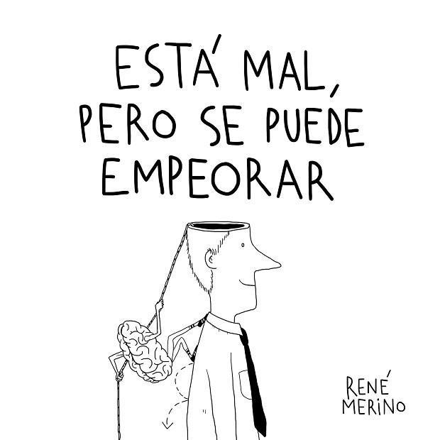 ESTÁ MAL PERO SE PUEDE EMPEORAR | 9788417858858 | MERINO, RENÉ