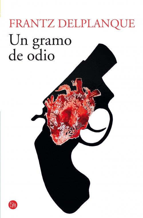 GRAMO DE ODIO, UN | 9788466328326 | DELPLANQUE, FRANTZ