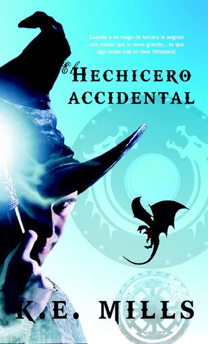 HECHICERO ACCIDENTAL, EL | 9788490187005 | MILLS, K.E | Llibreria L'Illa - Llibreria Online de Mollet - Comprar llibres online