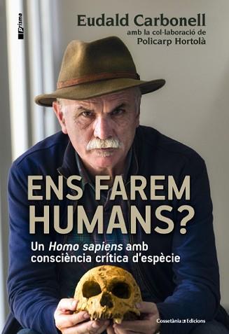 ENS FAREM HUMANS? | 9788490343067 | CARBONELL, EUDALD / HORTOLÀ, POLICARP | Llibreria L'Illa - Llibreria Online de Mollet - Comprar llibres online