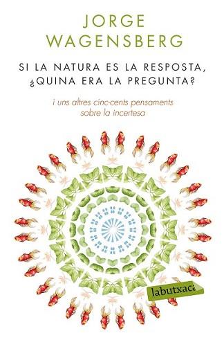 SI LA NATURA ÉS LA RESPOSTA, ¿QUINA ERA LA PREGUNTA? | 9788490660874 | WAGENSBERG, JORGE | Llibreria L'Illa - Llibreria Online de Mollet - Comprar llibres online