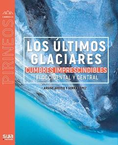 ULTIMOS GLACIARES - CUMBRES IMPRESC. 1 | 9788482167510 | LOPEZ CALLEJA, GORKA | Llibreria L'Illa - Llibreria Online de Mollet - Comprar llibres online