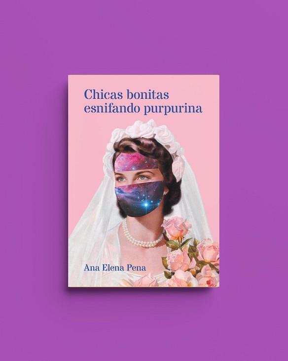 CHICAS BONITAS ESNIFANDO PURPURINA. | 9788412015768 | PENA, ANA ELENA