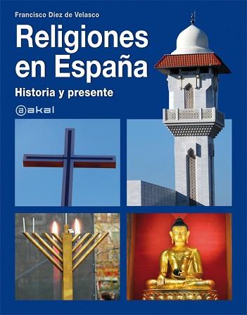 RELIGIONES EN ESPAÑA: HISTORIA Y PRESENTE | 9788446030140 | DIEZ DE VELASCO, FRANCISCO