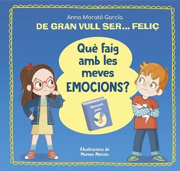 DE GRAN VULL SER... FELIÇ. QUÈ FAIG AMB LES MEVES EMOCIONS? | 9788448866662 | MORATÓ GARCÍA, ANNA | Llibreria L'Illa - Llibreria Online de Mollet - Comprar llibres online