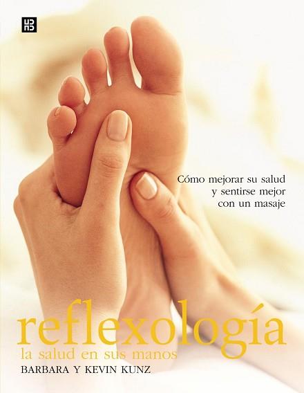 REFLEXOLOGIA, LA SALUD EN SUS MANOS | 9788489840492 | KUNZ, BARBARA Y KEVIN