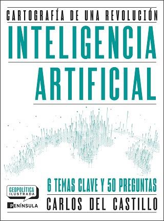 INTELIGENCIA ARTIFICIAL. CARTOGRAFÍA DE UNA REVOLUCIÓN | 9788411005081 | CASTILLO, CARLOS DEL | Llibreria L'Illa - Llibreria Online de Mollet - Comprar llibres online