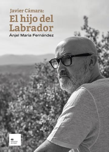 JAVIER CÁMARA EL HIJO DEL LABRADOR | 9788419689009 | FERNÁNDEZ PASCUAL, ÁNJEL MARÍA