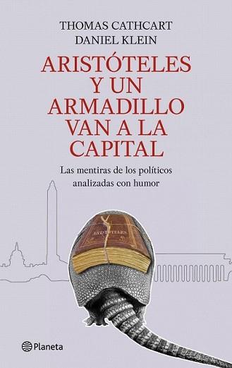 ARISTOTELES Y UN ARMADILLO VAN A LA CAPITAL | 9788408089216 | THOMAS CATHCART / DANIEL KLEIN | Llibreria L'Illa - Llibreria Online de Mollet - Comprar llibres online
