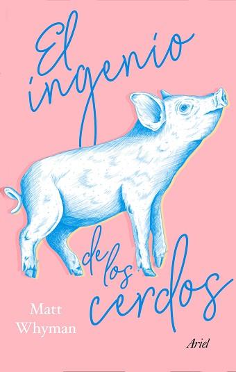 INGENIO DE LOS CERDOS, EL | 9788434431928 | WHYMAN, MATT