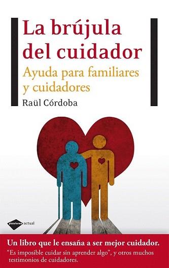 BRÚJULA DEL CUIDADOR, LA | 9788496981997 | CÓRDOBA, RAUL | Llibreria L'Illa - Llibreria Online de Mollet - Comprar llibres online