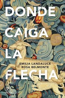 DONDE CAIGA LA FLECHA | 9788467071733 | LANDALUCE, EMILIA/BELMONTE, ROSA | Llibreria L'Illa - Llibreria Online de Mollet - Comprar llibres online