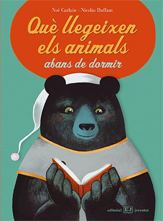 QUE LLEGEIXEN ELS ANIMALS ABANS DE DORMIR | 9788426138453 | NOE CARLAIN / NICOLAS DUFFAUT | Llibreria L'Illa - Llibreria Online de Mollet - Comprar llibres online