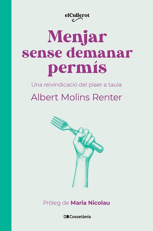 MENJAR SENSE DEMANAR PERMÍS | 9788413566283 | MOLINS RENTER, ALBERT