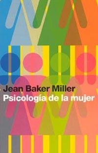 PSICOLOGIA DE LA MUJER | 9788449314698 | BAKER MILLER, JEAN | Llibreria L'Illa - Llibreria Online de Mollet - Comprar llibres online