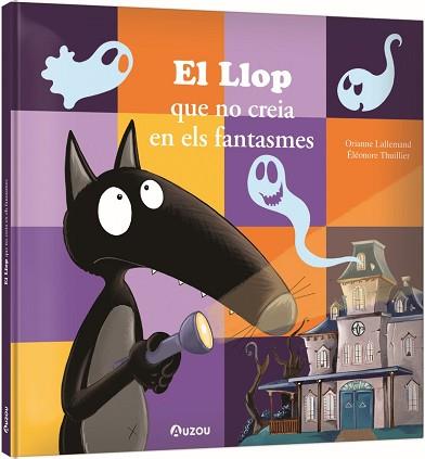 LLOP QUE NO CREIA EN ELS FANTASMES, EL | 9791039563291 | LALLEMAND, ORIANNE/THUILLIER, ÉLÉONORE