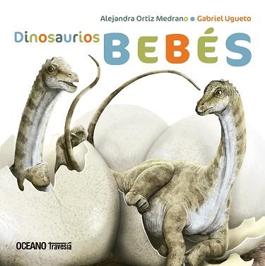 DINOSAURIOS BEBES | 9786075279190 | ORTIZ MEDRANO, ALJANDRA / GABRIEL UGUETO | Llibreria L'Illa - Llibreria Online de Mollet - Comprar llibres online