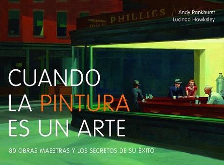 CUANDO LA PINTURA ES UN ARTE | 9788497858625 | PANKHURST, ANDY / LUCINDA HAWKSLEY