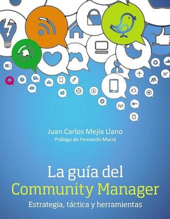 GUÍA DEL COMMUNITY MANAGER, LA | 9788441534087 | MEJÍA LLANO, JUAN CARLOS | Llibreria L'Illa - Llibreria Online de Mollet - Comprar llibres online