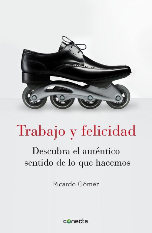 TRABAJO Y FELICIDAD | 9788415431053 | GÓMEZ, RICARDO