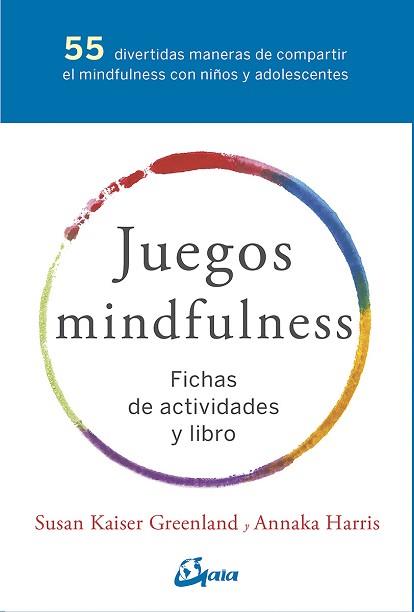 JUEGOS MINDFULNESS  | 9788484457381 | KAISER GREENLAND, SUSAN/HARRIS, ANNAKA