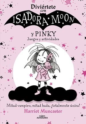 DIVIÉRTETE CON ISADORA Y PINKY. JUEGOS Y ACTIVIDADES (ISADORA MOON) | 9788420458472 | MUNCASTER, HARRIET | Llibreria L'Illa - Llibreria Online de Mollet - Comprar llibres online