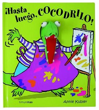 HASTA LUEGO COCODRILO! | 9788408063070 | KUBLER, ANNIE