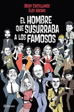 HOMBRE QUE SUSURRABA A LOS FAMOSOS, EL | 9788408004820 | CASTELLANOS, RICHY / ELOY ARENAS