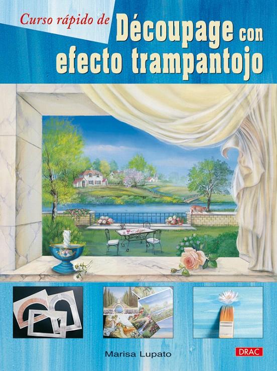 CURSO RAPIDO DE DECOUPAGE CON EFECTO TRAMPANTOJO | 9788498740912 | LUPATO, MARISA | Llibreria L'Illa - Llibreria Online de Mollet - Comprar llibres online