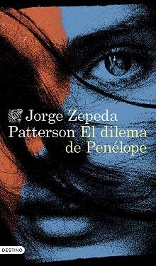DILEMA DE PENÉLOPE, EL | 9788423364022 | ZEPEDA PATTERSON, JORGE | Llibreria L'Illa - Llibreria Online de Mollet - Comprar llibres online