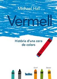 VERMELL HISTORIA D'UNA CERA DE COLORS (CATALAN) | 9788416003785 | HALL, MICHAEL | Llibreria L'Illa - Llibreria Online de Mollet - Comprar llibres online