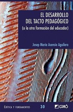DESARROLLO DEL TACTO PEDAGÓGICO, EL | 9788478279036 | ASENSIO AGUILERA, JOSEP M.