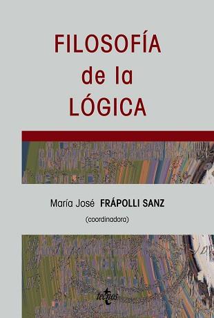 FILOSOFÍA DE LA LÓGICA | 9788430945474 | FRAPOLLI SANZ, MARIA JOSE/HINTIKKA, JAAKKO/SANDU, GABRIEL/SAGÜILLO, JOSÉ MIGUEL/MARTÍNEZ VIDAL, CONC