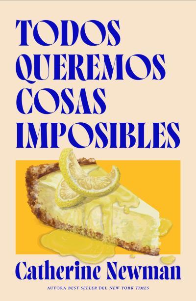 TODOS QUEREMOS COSAS IMPOSIBLES | 9791387595517 | NEWMAN, CATHERINE | Llibreria L'Illa - Llibreria Online de Mollet - Comprar llibres online