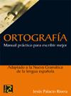 ORTOGRAFIA MANUAL PRACTICO PARA ESCRIBIR MEJOR | 9788493776947 | PALACIO RIVERA, JESUS