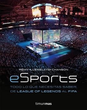 ESPORTS. TODO LO QUE NECESITAS SABER, DE LEAGUE OF LEGENDS AL FIFA | 9788445004784 | CHANSON, REMY | Llibreria L'Illa - Llibreria Online de Mollet - Comprar llibres online