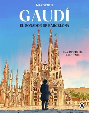 GAUDÍ: EL SOÑADOR DE BARCELONA | 9788402430823 | VENTO, MAX | Llibreria L'Illa - Llibreria Online de Mollet - Comprar llibres online