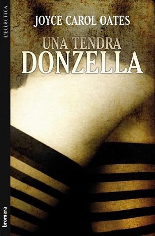 TENDRA DONZELLA, UNA | 9788498248494 | OATES, JOYCE CAROL | Llibreria L'Illa - Llibreria Online de Mollet - Comprar llibres online