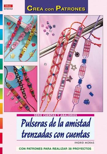 PULSERAS DE LA AMISTAD TRENZADAS CON CUENTAS | 9788498740011 | MORAS, INGRID | Llibreria L'Illa - Llibreria Online de Mollet - Comprar llibres online