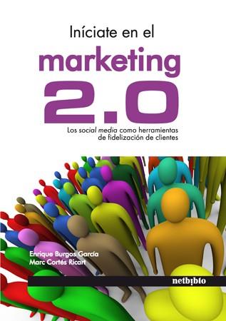 INICIATE EN EL MARKETING 2.0 | 9788497453912 | BURGOS GARCIA, ENRIQUE / MARC CORTES RICART | Llibreria L'Illa - Llibreria Online de Mollet - Comprar llibres online