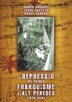 REPRESSIO DEL PRIMER FRANQUISME A L'ALT PENEDES (1929-1948), | 9788497914246 | VV.AA. | Llibreria L'Illa - Llibreria Online de Mollet - Comprar llibres online