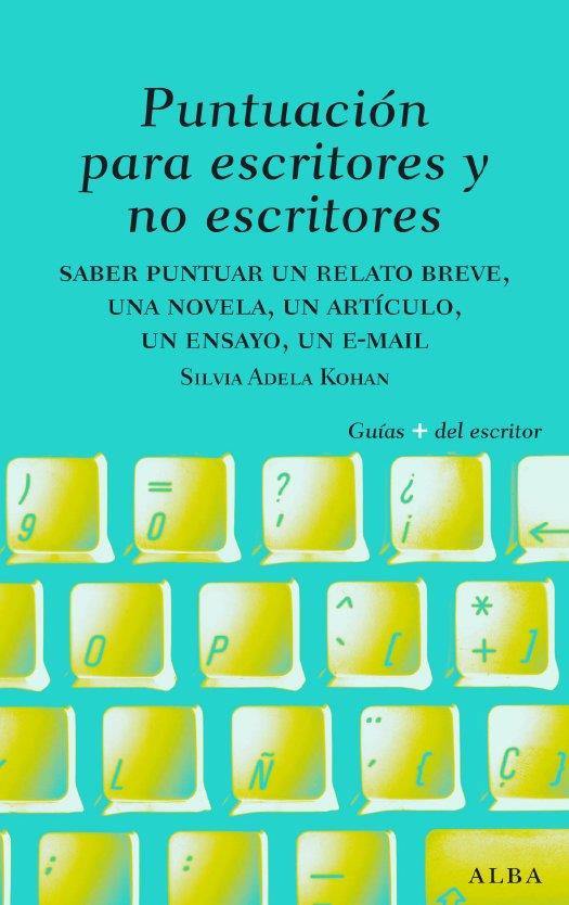 PUNTUACION PARA ESCRITORES Y NO ESCRITORES | 9788484285656 | KOHAN, SILVIA ADELA | Llibreria L'Illa - Llibreria Online de Mollet - Comprar llibres online