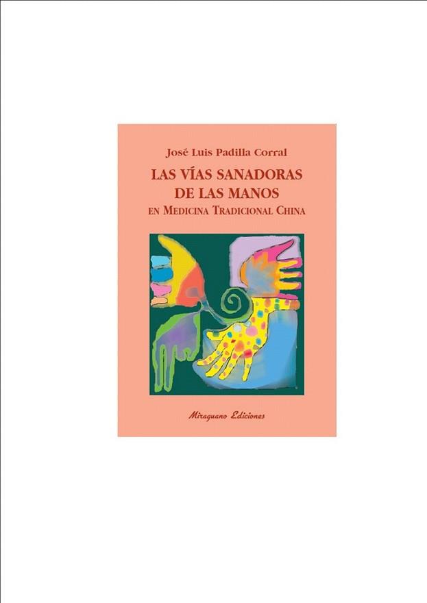 VIAS SANADORAS MANOS EN MEDICINA TRADICIONAL CHINA, LAS | 9788478133406 | PADILLA, JOSE LUIS | Llibreria L'Illa - Llibreria Online de Mollet - Comprar llibres online