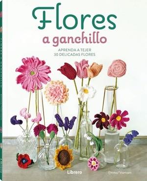 FLORES A GANCHILLO | 9789464992489 | VARNAM, EMMA | Llibreria L'Illa - Llibreria Online de Mollet - Comprar llibres online
