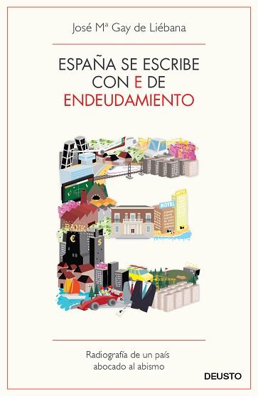 ESPAÑA SE ESCRIBE CON E DE ENDEUDAMIENTO | 9788423412976 | GAY DE LIÉBANA, JOSE MARIA | Llibreria L'Illa - Llibreria Online de Mollet - Comprar llibres online