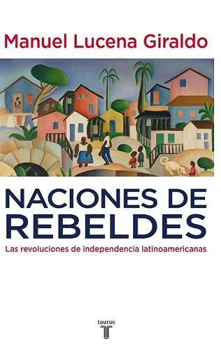 NACIONES DE REBELDES | 9788430607754 | LUCENA GIRALDO, MANUEL | Llibreria L'Illa - Llibreria Online de Mollet - Comprar llibres online