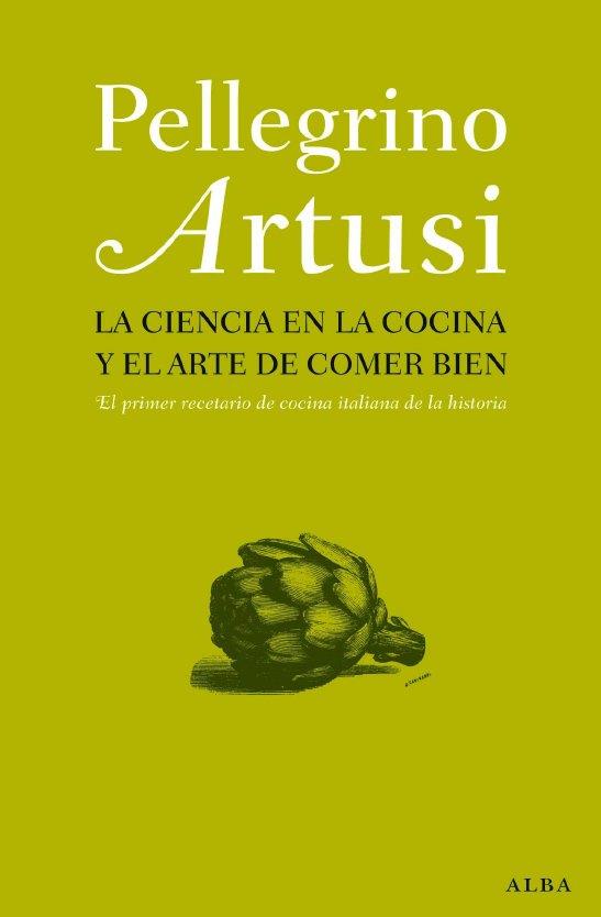 CIENCIA EN LA COCINA Y EL ARTE DE COMER BIEN, LA | 9788484285892 | ARTUSI, PELLEGRINO
